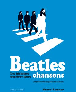 Beatles – Les histoires derrière leurs chansons